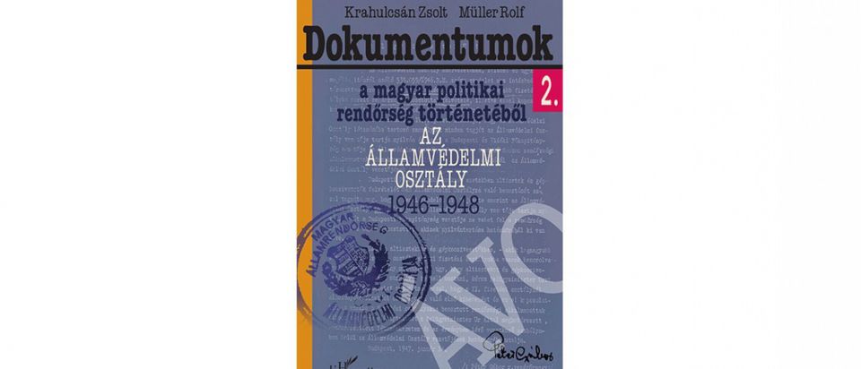 Könyvbemutató: Dokumentumok a magyar politikai rendőrség történetéből 2. Az Államvédelmi Osztály 1946-1948