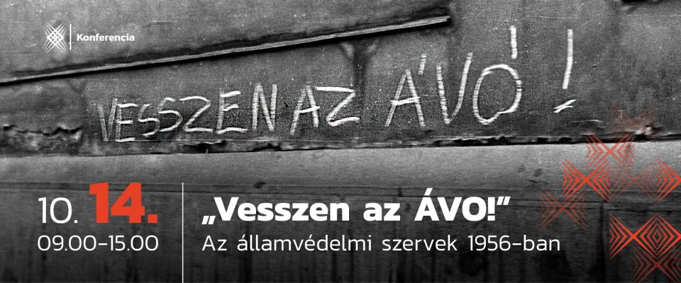 „Vesszen az ÁVO!” - Az államvédelmi szervek 1956-ban - konferencia